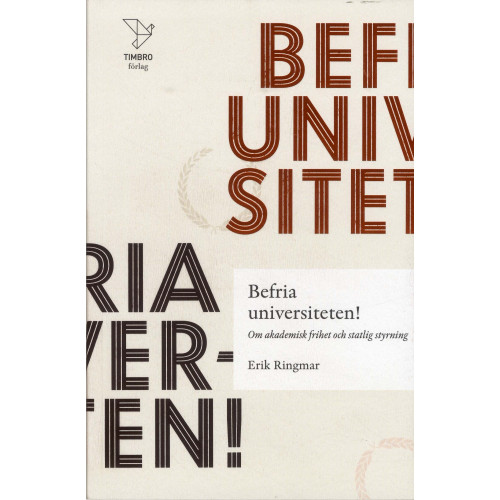 Erik Ringmar Befria universiteten! : om akademisk frihet statlig styrning (bok, danskt band)