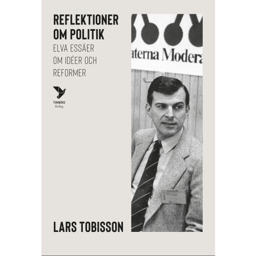 Lars Tobisson Reflektioner om politik : elva essäer om idéer och reformer (bok, klotband)