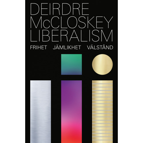 Deirdre McCloskey Liberalism : frihet, jämlikhet, välstånd (bok, kartonnage)
