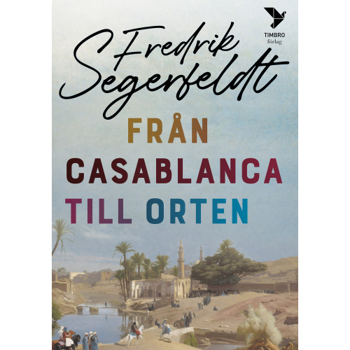 Fredrik Segerfeldt Från Casablanca till orten (inbunden)