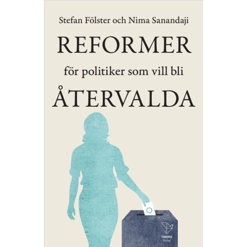 Stefan Fölster Reformer för politiker som vill bli återvalda (bok, storpocket)