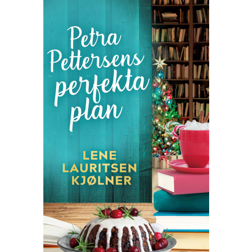 Lene Lauritsen Kjølner Petra Pettersens perfekta plan (inbunden)
