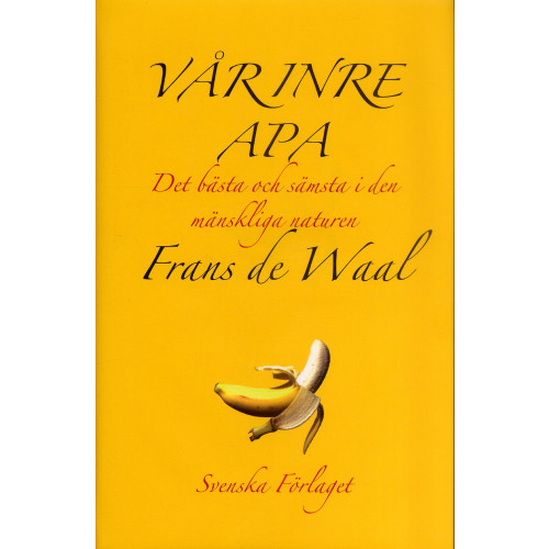 Frans de Waal Vår inre apa : Det bästa och sämsta i den mänskliga naturen (inbunden)
