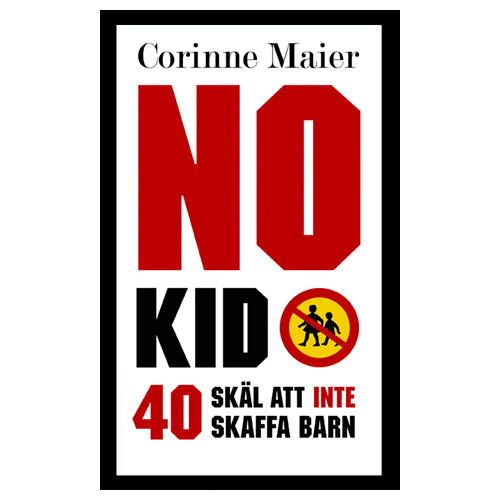 Corinne Maier No Kid : 40 skäl att inte att skaffa barn (inbunden)