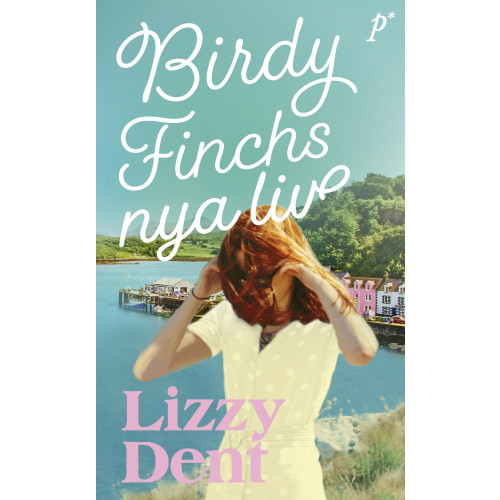 Lizzy Dent Birdy Finchs nya liv (pocket)