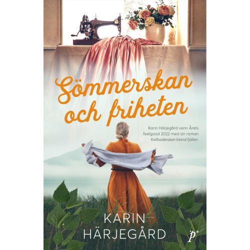 Karin Härjegård Sömmerskan och friheten (inbunden)