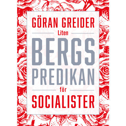 Göran Greider Liten bergspredikan för socialister (inbunden)