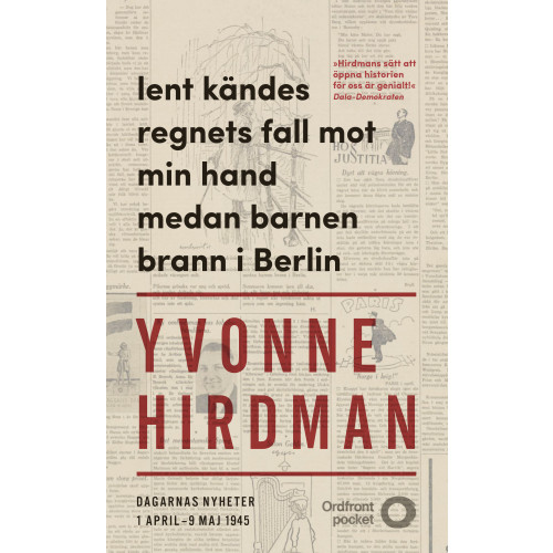 Yvonne Hirdman Lent kändes regnets fall mot min hand medan barnen brann i Berlin : dagarnas nyheter 1 april - 9 maj (pocket)