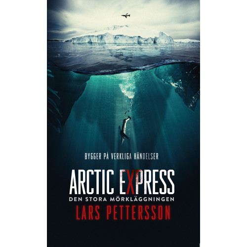 Lars Pettersson Arctic Express : den stora mörkläggningen (inbunden)