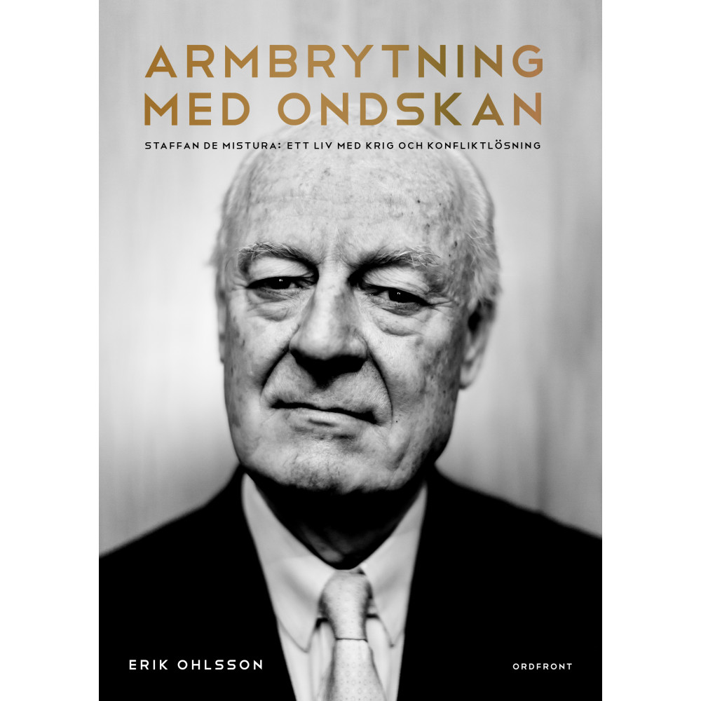 Produktbild för Armbrytning med ondskan : Staffan de Mistura: Ett liv med krig och konfliktlösning (inbunden)