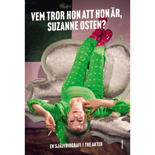 Suzanne Osten Vem tror hon att hon är, Suzanne Osten? : en självbiografi i tre akter (inbunden)