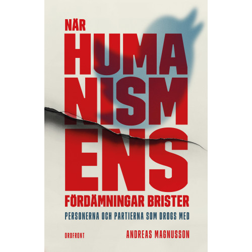 Andreas Magnusson När humanismens fördämningar brister : personerna och partierna som drogs med (inbunden)