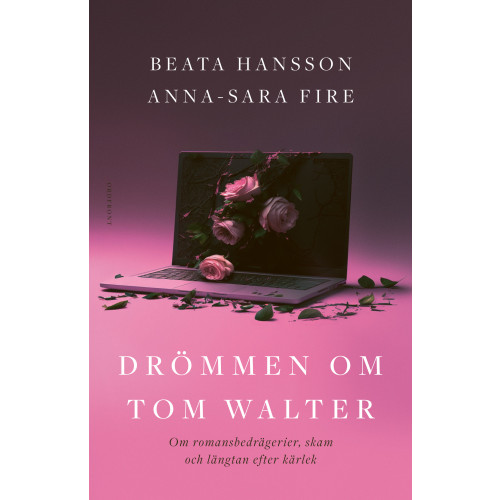 Beata Hansson Drömmen om Tom Walter : om romansbedrägerier, skam och längtan efter kärlek (inbunden)