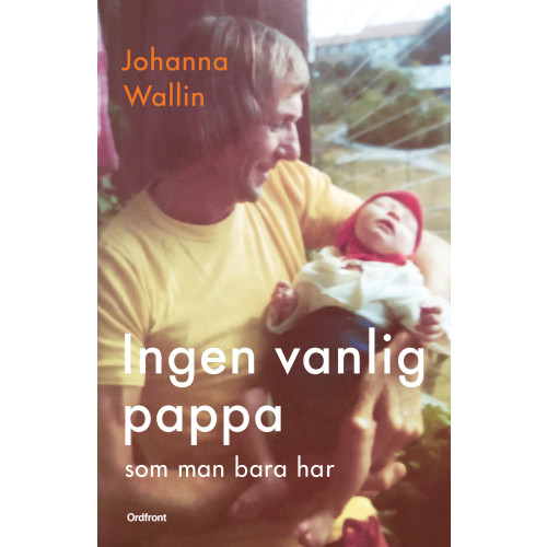 Johanna Wallin Ingen vanlig pappa som man bara har (inbunden)