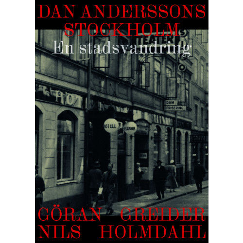 Göran Greider Dan Anderssons Stockholm : en stadsvandring (inbunden)