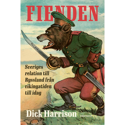 Dick Harrison Fienden : Sveriges relation till Ryssland från vikingatiden till idag (inbunden)