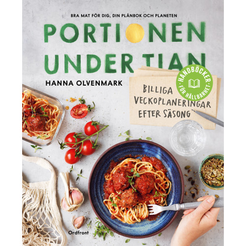Hanna Olvenmark Portionen under tian : billiga veckoplaneringar efter säsong (bok, flexband)