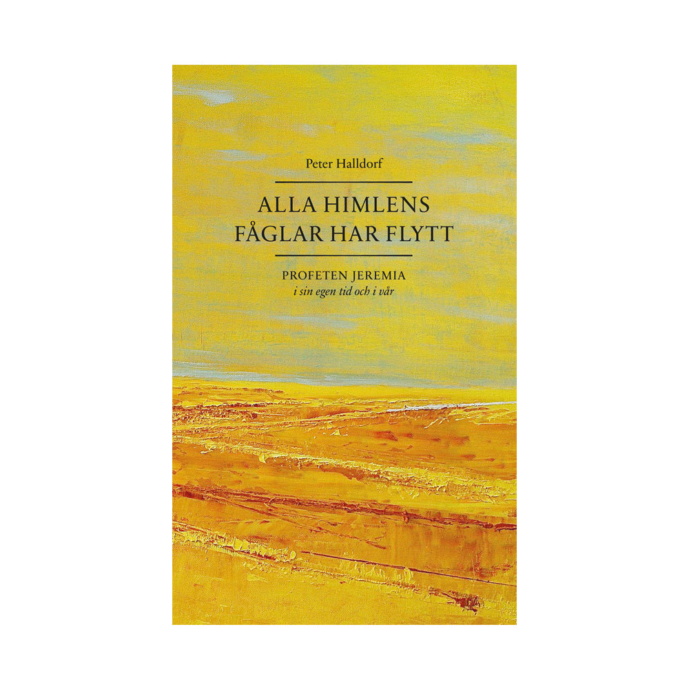 Produktbild för Alla himlens fåglar har flytt : profeten Jeremia i sin egen tid och i vår (bok, danskt band)