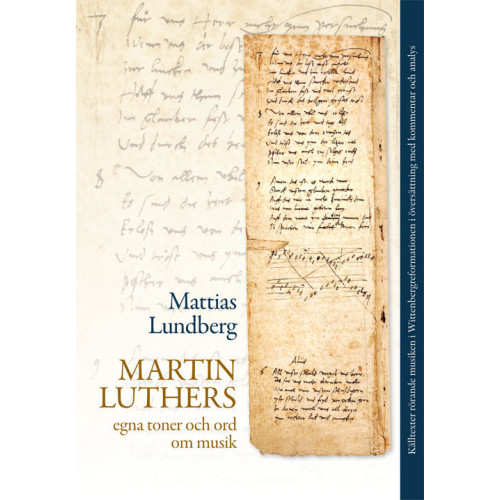 Mattias Lundberg Martin Luthers egna toner och ord om musik (bok, flexband)