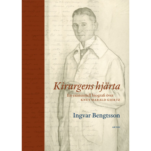 Ingvar Bengtsson Kirurgens hjärta : en existentiell biografi över Knut Harald Giertz (inbunden)