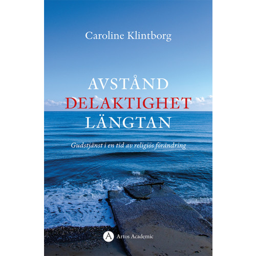 Caroline Klintborg Avstånd, delaktighet, längtan : gudstjänst i en tid av religiös förändring (bok, danskt band)