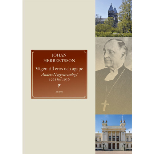 Artos & Norma Bokförlag Vägen till eros och agape : Anders Nygrens teologi 1921 till 1936 (bok, danskt band)