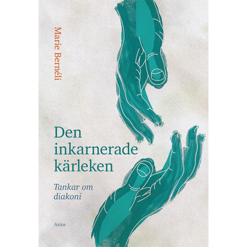 Marie Bernéli Den inkarnerade kärleken : tankar om diakoni (bok, danskt band)