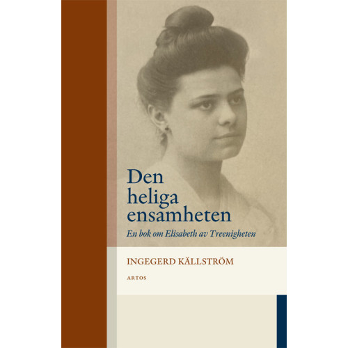 Ingegerd Källström Den heliga ensamheten : en bok om Elisabeth av Treenigheten (bok, danskt band)