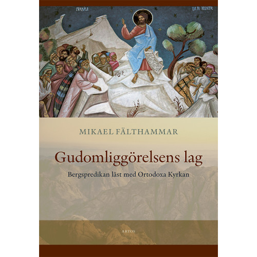 Mikael Fälthammar Gudomliggörelsens lag. Bergspredikan läst med Ortodoxa Kyrkan (bok, danskt band)