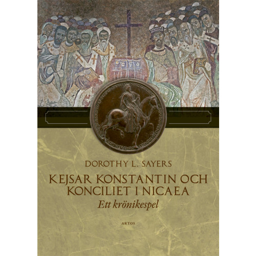 Dorothy L Sayers Kejsar Konstantin och konciliet i Nicaea : ett krönikespel (bok, danskt band)