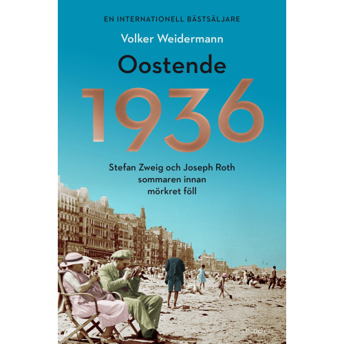 Volker Weidermann Oostende 1936 : Stefan Zweig och Joseph Roth sommaren innan mörkret föll (inbunden)