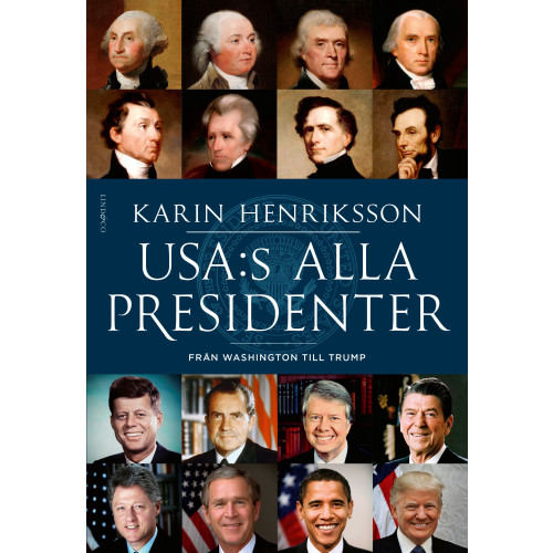 Karin Henriksson USA:s alla presidenter : från Washington till Trump (inbunden)