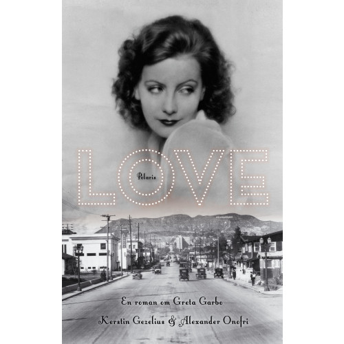 Kerstin Gezelius Love : en roman om Greta Garbo (inbunden)