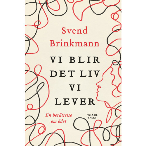Svend Brinkmann Vi blir det liv vi lever : en berättelse om ödet (inbunden)