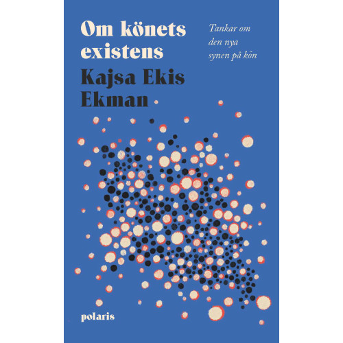 Kajsa Ekis Ekman Om könets existens : tankar om den nya synen på kön (pocket)
