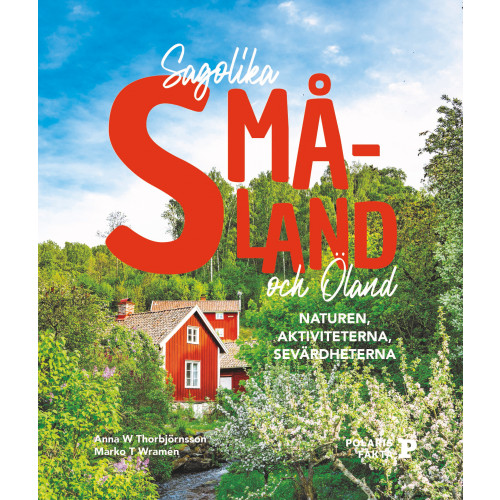 Anna W. Thorbjörnsson Sagolika Småland och Öland : naturen, aktiviteterna, sevärdheterna (bok, flexband)
