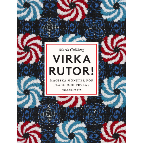 Maria Gullberg Virka rutor : magiska mönster för plagg och prylar (inbunden)