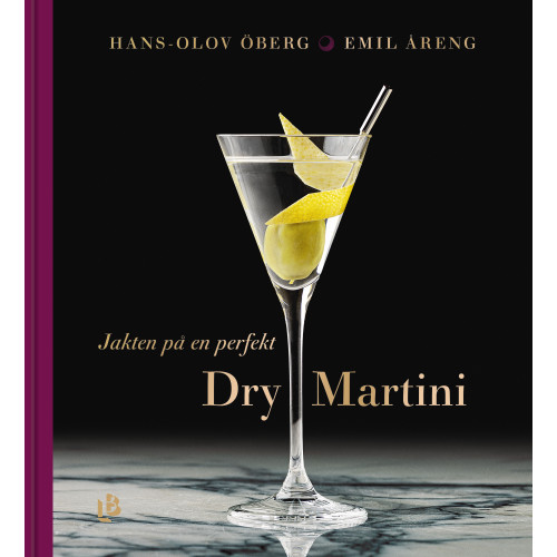 Hans-Olov Öberg Jakten på en perfekt Dry Martini (inbunden)