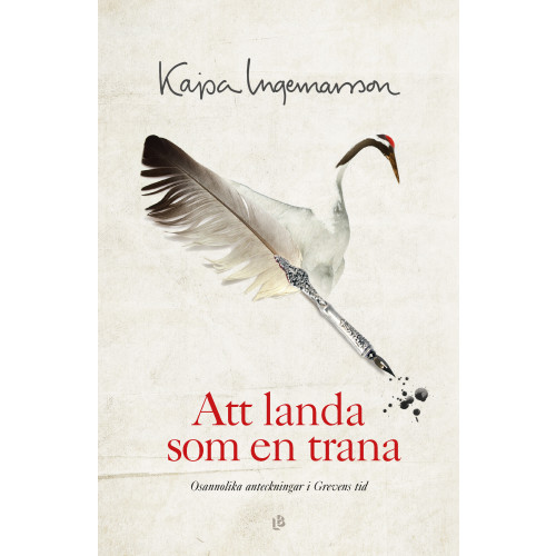 Kajsa Ingemarsson Att landa som en trana (inbunden)