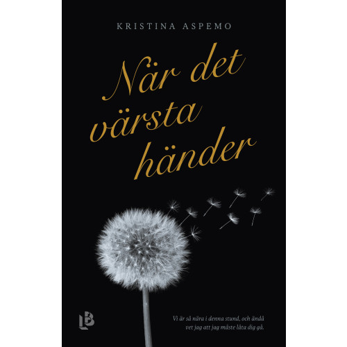 Kristina Aspemo När det värsta händer : ett år av djupaste sorg, kärlek och förundran (inbunden)