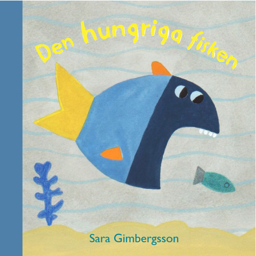 Sara Gimbergsson Den hungriga fisken (bok, board book)