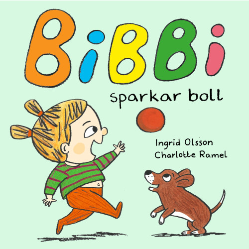 Ingrid Olsson Bibbi sparkar boll (bok, board book)