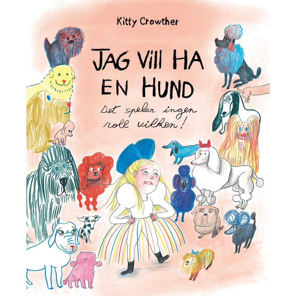 Produktbild för Jag vill ha en hund : det spelar ingen roll vilken! (inbunden)