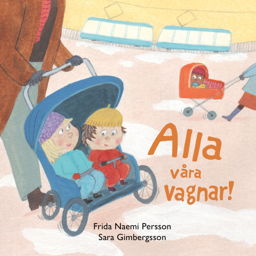 Frida Naemi Persson Alla våra vagnar! (bok, board book)