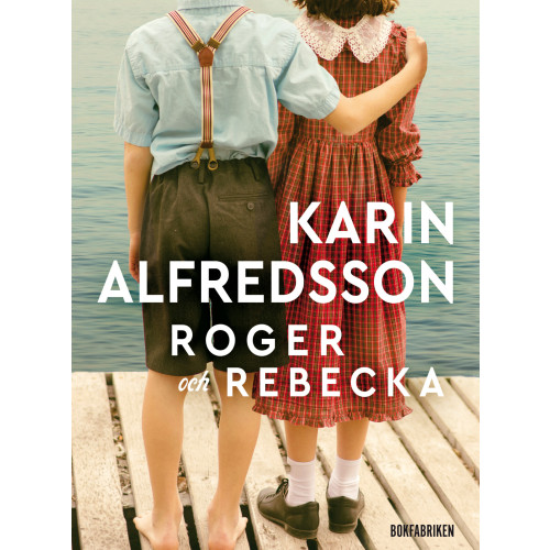 Karin Alfredsson Roger och Rebecka (inbunden)