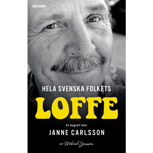 Mikael Jansson Hela svenska folkets Loffe : en biografi över Janne Carlsson (inbunden)