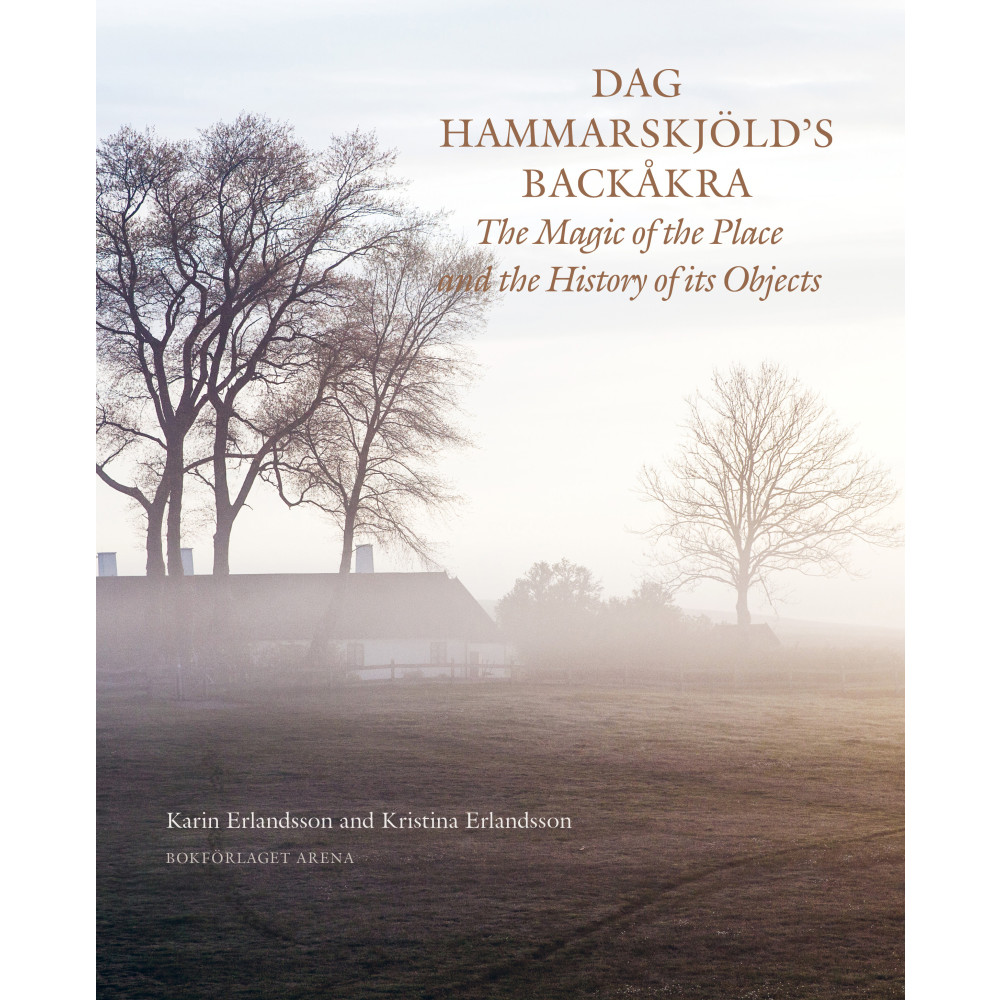 Produktbild för Dag Hammarskjöld's Backåkra : the magic of the place and the history of its objects (inbunden, eng)