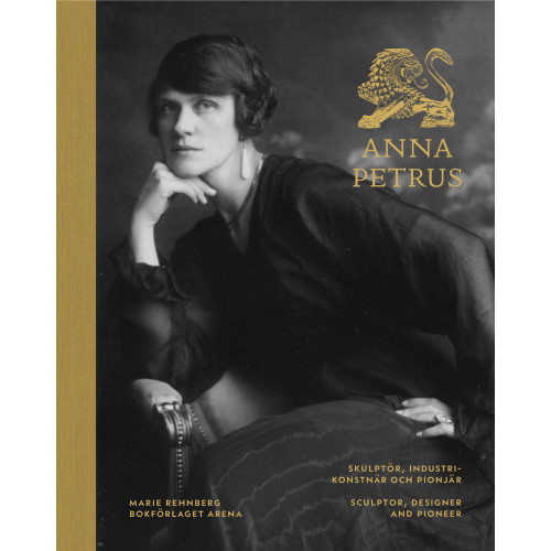 Marie Rehnberg Anna Petrus : skulptör, industrikonstnär och pionjär / Anna Petrus : sculptor, designer and pioneer (bok, halvklotband)