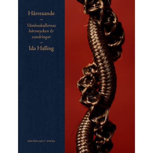 Ida Halling Hårresande : våmhuskullornas hårsmycken & vandringar (bok, halvklotband)