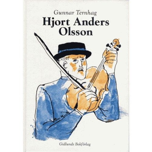 Gunnar Ternhag Hjort Anders Olsson : Spelman, Artist (inbunden)